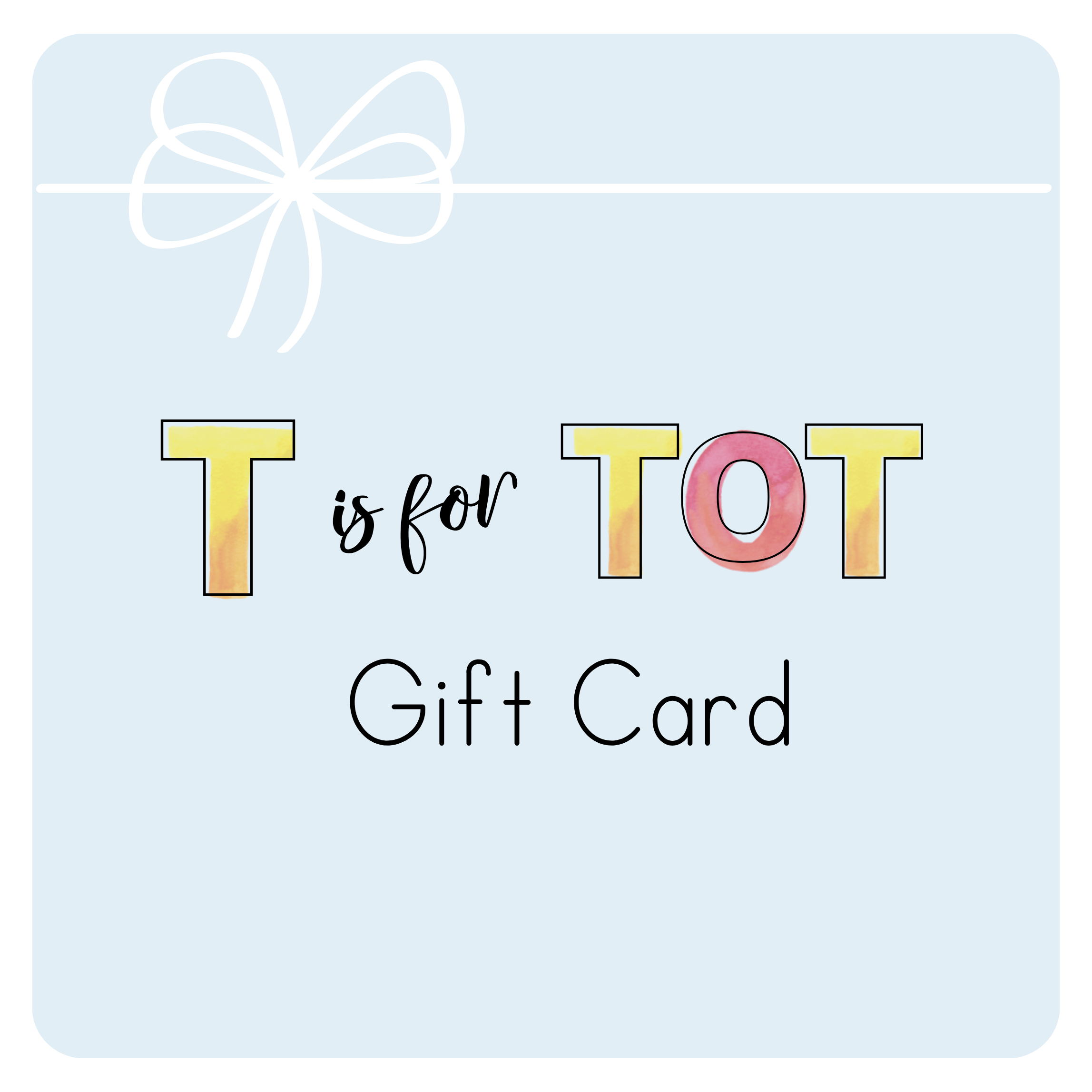 T is for TOT Gift Card