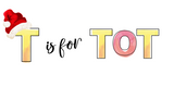 T is for Tot
